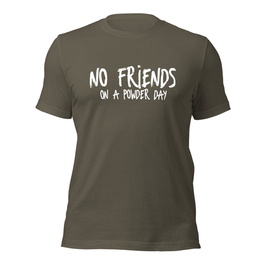 No Friends On A Powder Day T-Shirt