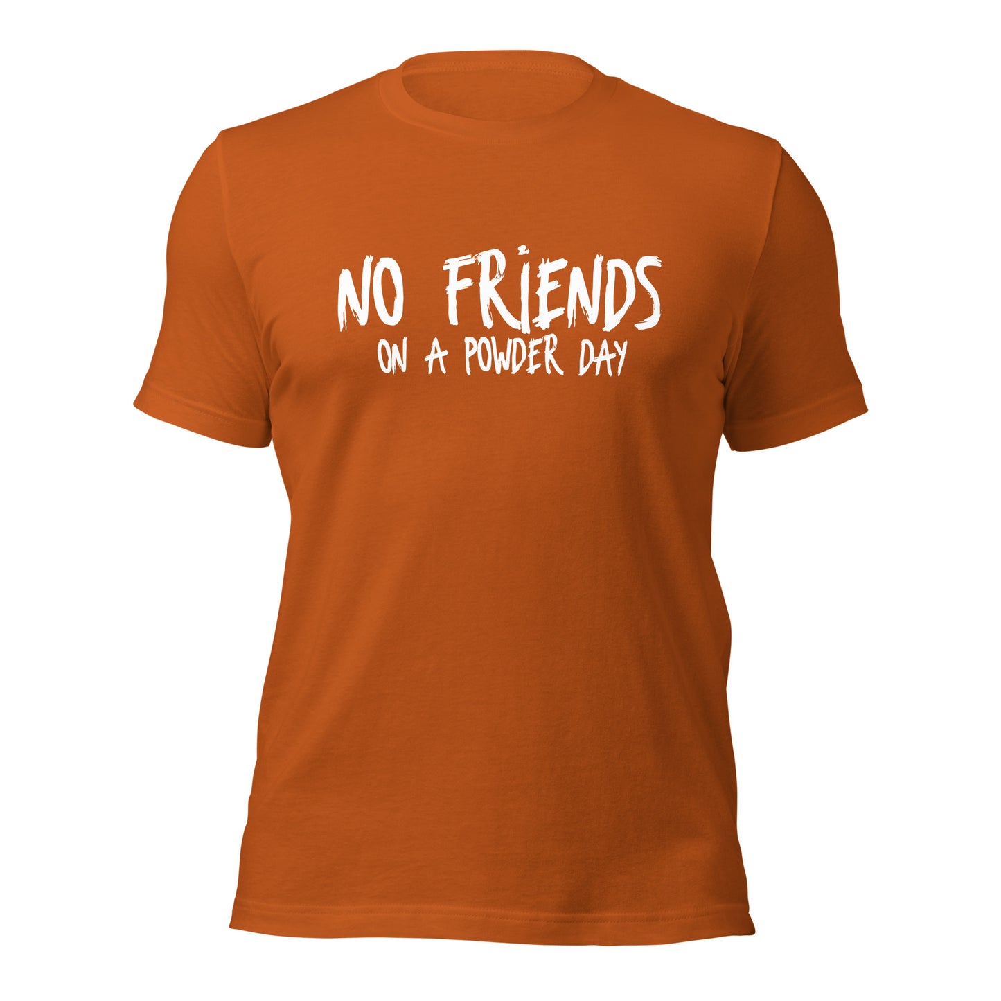 No Friends On A Powder Day T-Shirt