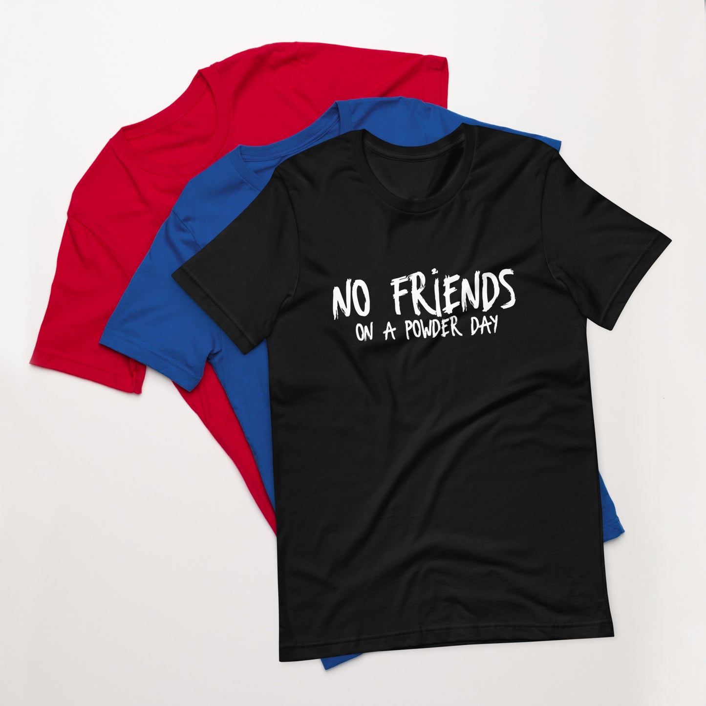 No Friends On A Powder Day T-Shirt