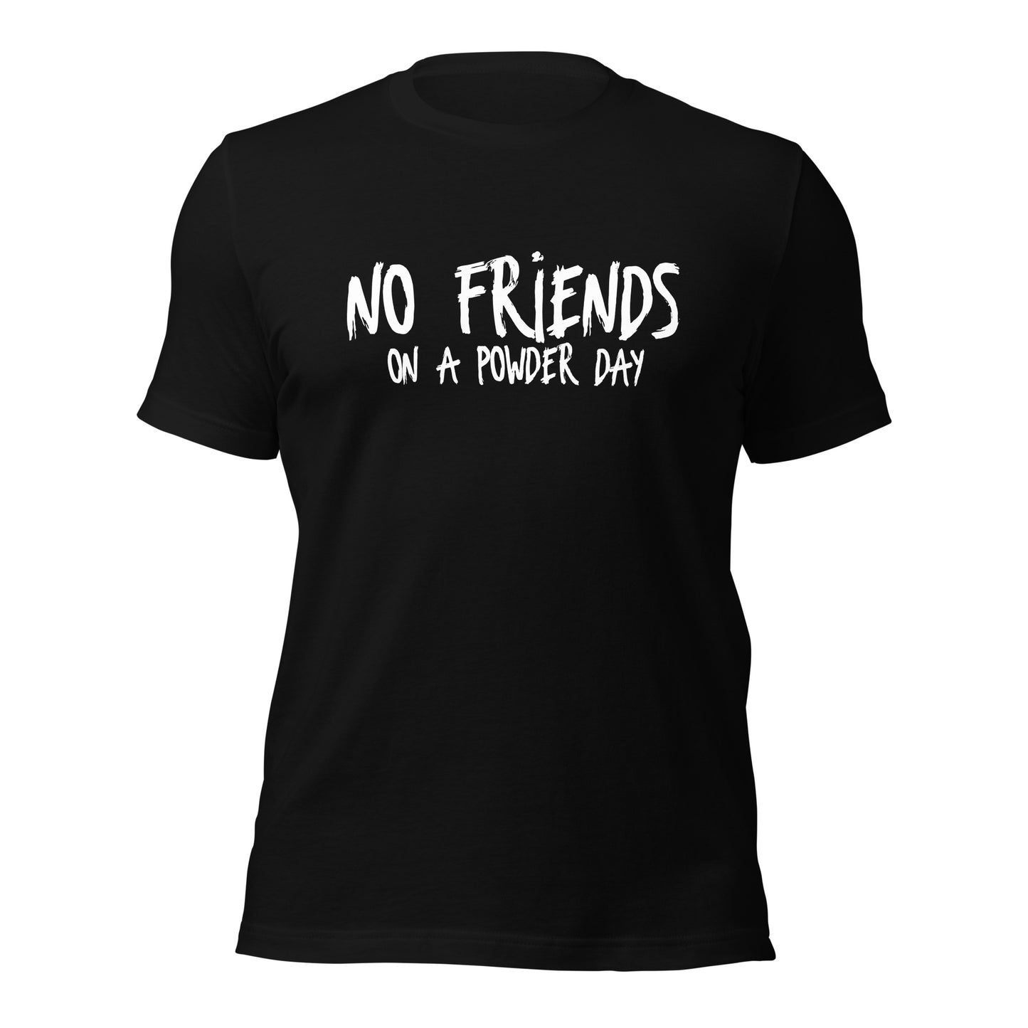 No Friends On A Powder Day T-Shirt